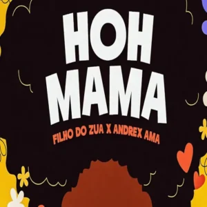 Filho Do Zua - Hoh Mamã (feat. Andrex Ama)