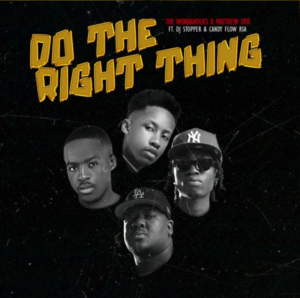 The Workaholics & Matthew Otis - Do The Right Thing (feat. Dj Stopper & Candy FLow RSA)