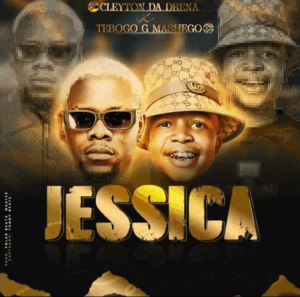Cleyton da drena j e s s i c a feat. tebogo g mashego