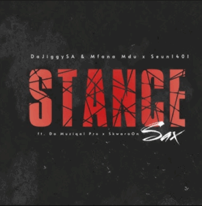 Dajiggysa, mfana mdu & seun1401 stance sax feat. da musiqal pro & skwaraon