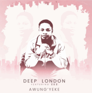 Deep london awung’yeke (feat. ze2)