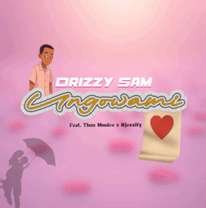 Drizzy sam (rsa) ungowami [feat. njezzify & thux munice)
