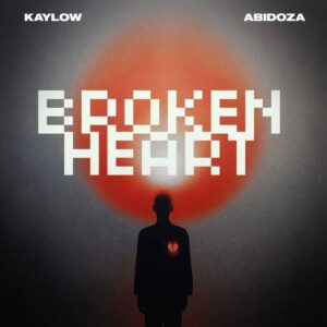 Kaylow broken heart (feat. abidoza)