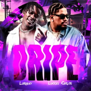 Lurhany - Dripé feat. Luccas Carlos