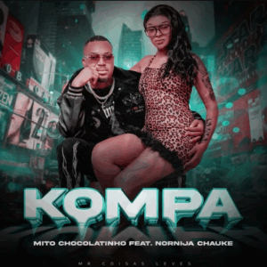 Mito chocolatinho kompa ft. nornija chauke