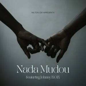 Nilton cm – nada mudou (feat. johnny b.o.b)