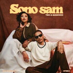 Tbo, mawhoo & ntsika sono sam' (feat. ngwato & ave songsmith)
