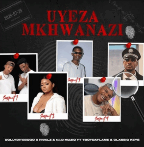 Dolly ditebogo x rivalz x n.i.d musiq uyeza mkhwanazi ft. tboydaflame, classickeys