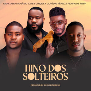Graciano Damásio – Hino dos Solteiros (ft. Ney Chiqui, Claúdio Fenix & Flavouz Hirif)