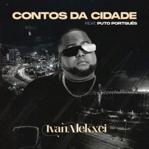 Ivan alekxei contos da cidade (feat. puto português)