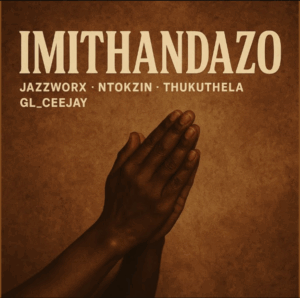 Jazzworx, ntokzin, thukuthela & gl ceejay imithandazo