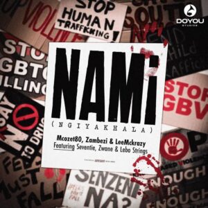 Mcozet80, zambezi & leemckrazy nami (ngiyakhala) (feat. seventie, zwane & lebo strings)
