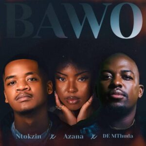 Ntokzin, azana & de mthuda bawo