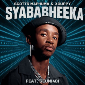 Scotts Maphuma – Syababheka ft Seun1401