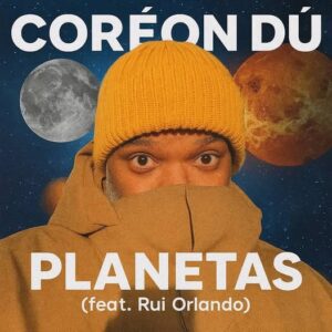 Coréon dú planetas feat. rui orlando