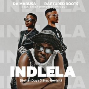 Da mabusa & raptured roots indlela (better days 3 step revisit) feat. sabza womqulo, soulque