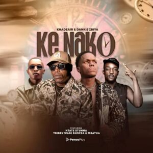 Khadeair & dankie zbiya ke nako (feat. ntate stunna, tribby wa di bhozza & mbatha)