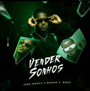 John trouble vender sonho (ft. button rose & deezy)