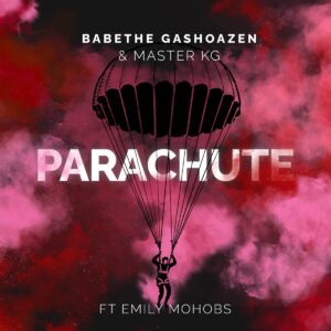 Ba Bethe Gashoazen & Master KG – Parachute ft. Emily Mohobs (2023) [Baixar]