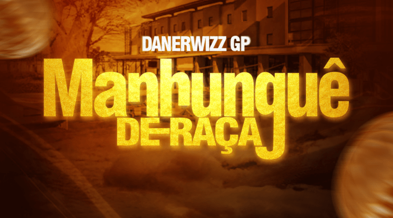 Danerwizz da Gp - Manhunguê de Raça