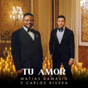 Matias Damásio & Carlos Rivera - Tu Amor