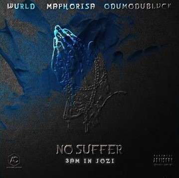 WurlD, ODUMODUBLVCK & DJ Maphorisa - No Suffer (3am In Jozi) podes Descarregar MP3, Descarregar Nova Musica Free ou fazer o Download Mp3, Download Audio ou simplesmente Baixar a nova musica de WurlD, ODUMODUBLVCK & DJ Maphorisa - No Suffer (3am In Jozi) no formato Mp3.