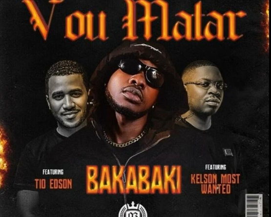 BakaBaki – Vou Matar (feat. Tio Edson & Kelson Most Wanted)