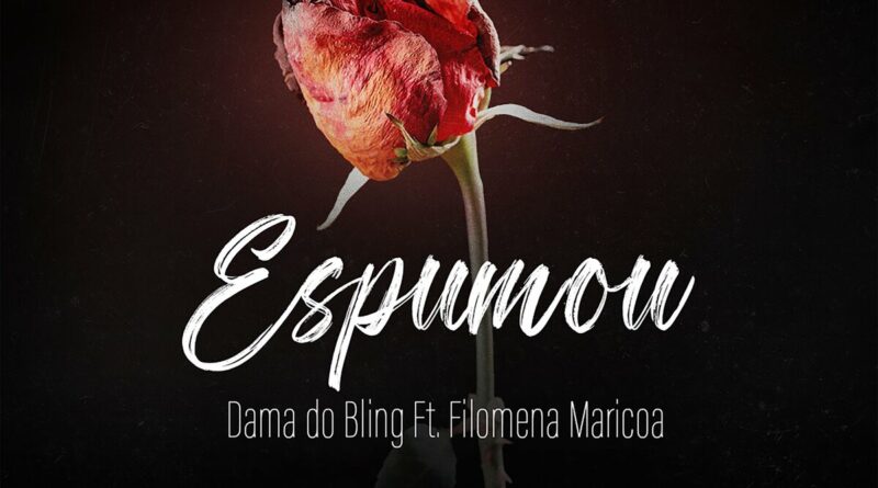 Dama do Bling - Espumou (feat. Filomena Maricoa)