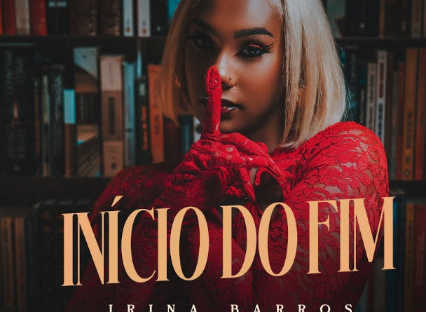 Irina Barros - Início do Fim