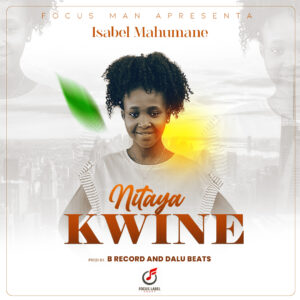 Isabel Mahumane - Nitaya Kwine