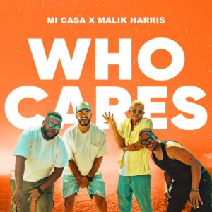 Mi Casa x Malik Harris - Who Cares