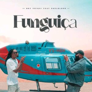 Ney Chiqui - Funguiça feat. Paulelson