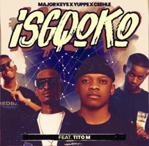 Major_Keys, Ceehle - ISGQOKO feat. TitoM