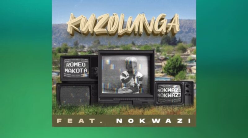 Romeo Makota - Kuzolunga feat. Nokwazi