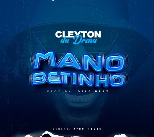 Cleyton Da Drena - Mano Betinho