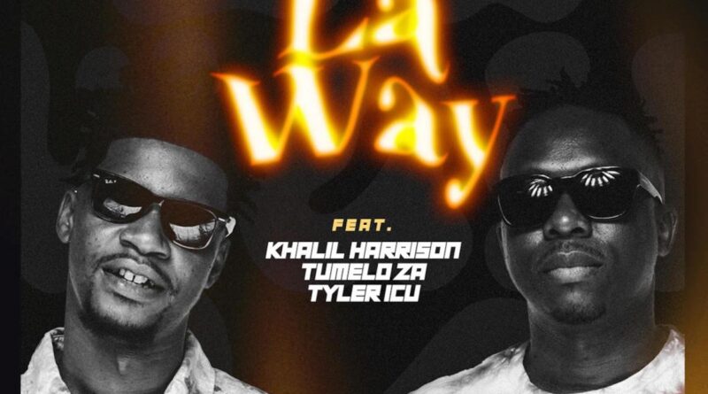 DJ Mohamed & D2mza & Ceeka RSA - La Way (feat. Khalil Harrison, Tumelo ZA & Tyler ICU)