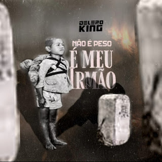 Delero King - Não É Peso. É Meu Irmão