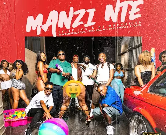 Tyler ICU & Dj Maphorisa - Manzi Nte feat. Masterpiece YVK, Ceeka RSA, M.J, Silas Africa & Al Xapo