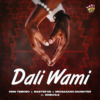 King Temoso x Master KG & Nkosazana Daughter - Dali Wami (feat. Nobuhle)