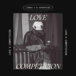 Tennaz – Love & Competicion (feat. DJ Dopenation)