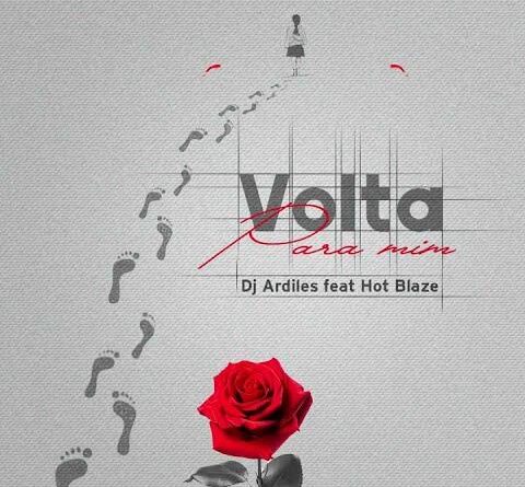 Dj Ardiles - Volta Pra mim (feat. Hot Blaze)