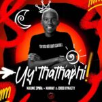 Malume Spura, Mankay & Choco Dynasty - Uy'thathaphi