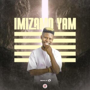 Sdala B - Imizamo Yam (Album)