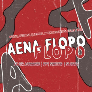 Official_Fifteenrsa, L4desh 55 & Tumelo_za - Aena Flopo (feat; Morena Deh Keys, Welz, Sir Addmore, CPT Switch & Sluggy)