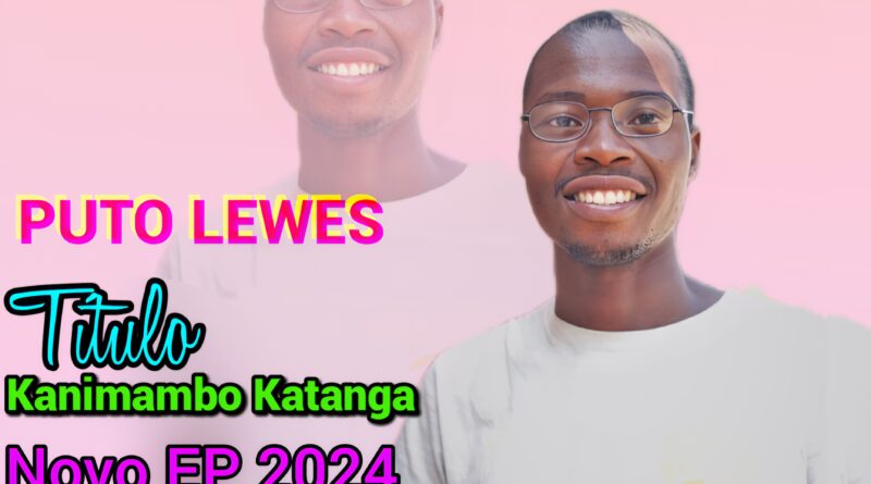 Puto Lewes - Khanimambo Katanga