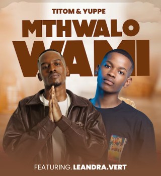 TitoM, Yuppe & Leandra.Vert - Mthwalo Wami