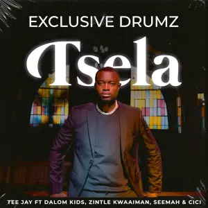 Exclusive Drumz & Tee Jay - Tsela (feat. Dalom Kids, Zintle Kwaaiman, Seemah & Cici)