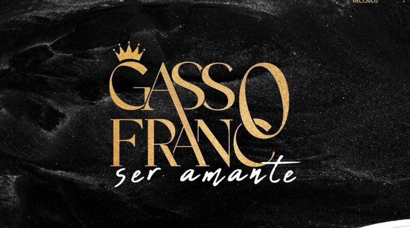 Gasso Franco - Ser Amante esta na Moda