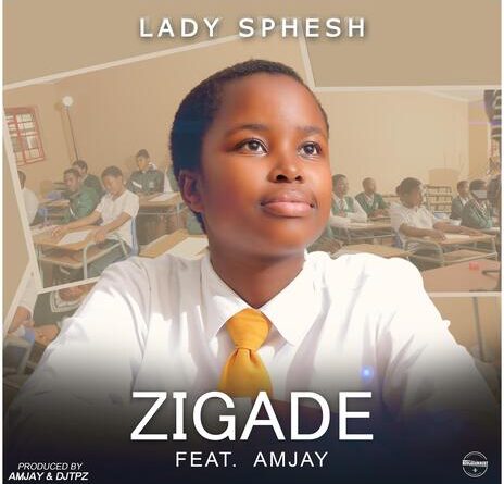 Lady Sphesh - Zigade (feat. Amjay)