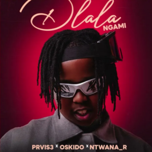 PRVIS3, Oskido and Ntwana_R - Dlala Ngami 